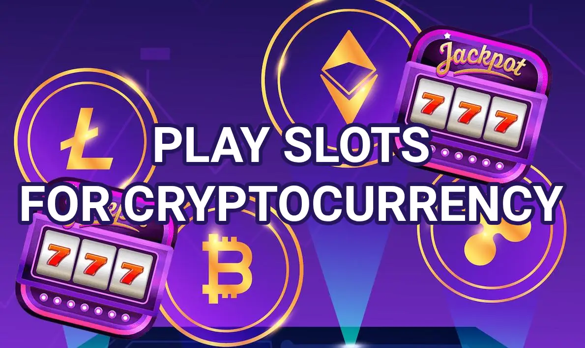 Play slots for cryptocurrency