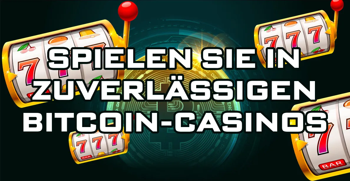 Bewertung zuverlässiger und beliebter Bitcoin-Casinos