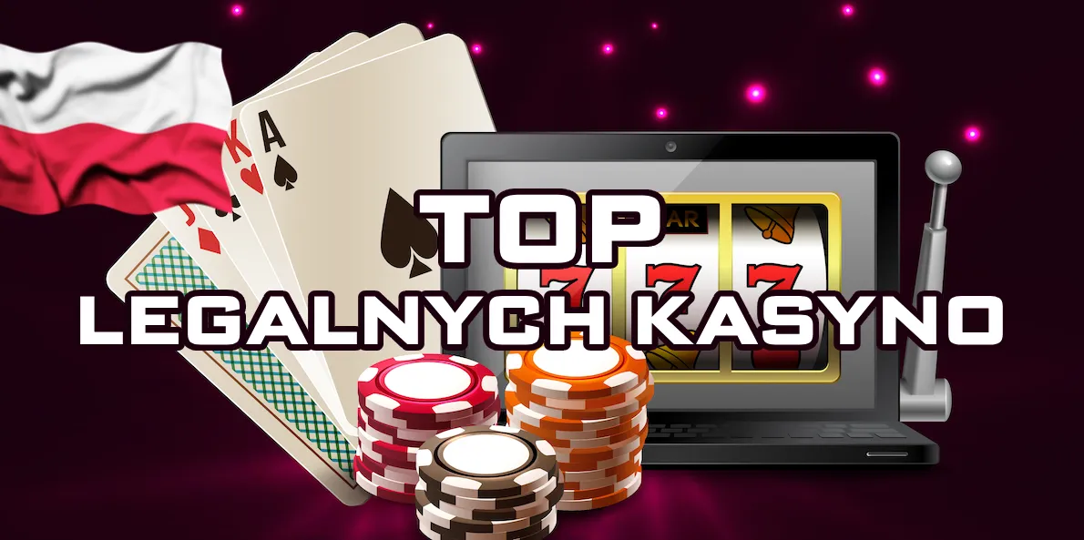Najlepsze legalne kasyna w Polsce